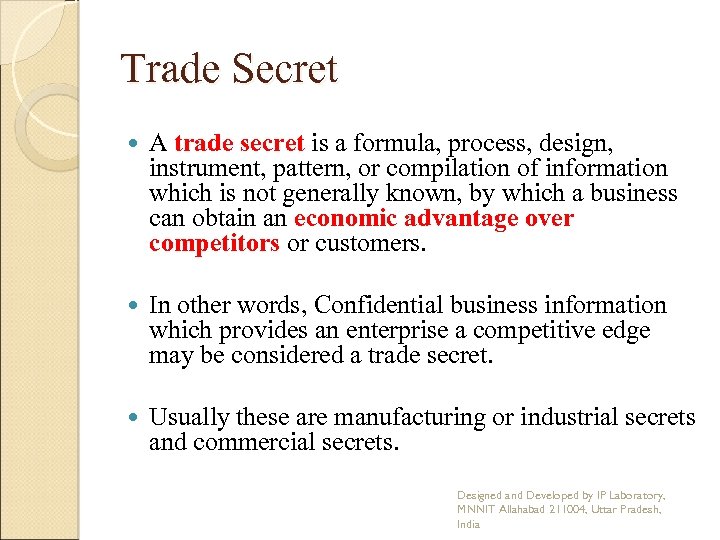 Trade Secret A trade secret is a formula, process, design, instrument, pattern, or compilation