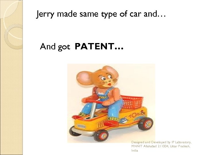 Jerry made same type of car and… And got PATENT… Designed and Developed by