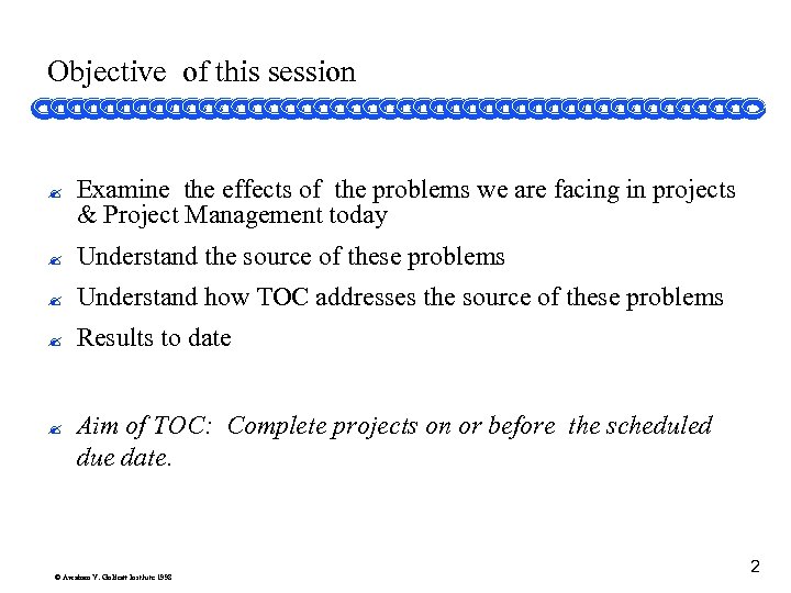 Objective of this session ? Examine the effects of the problems we are facing