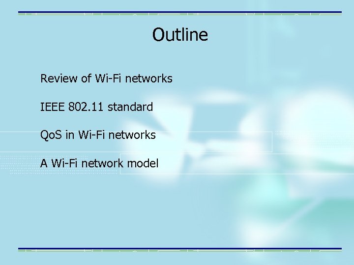 Outline Review of Wi-Fi networks IEEE 802. 11 standard Qo. S in Wi-Fi networks