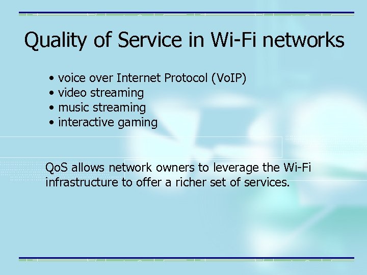 Quality of Service in Wi-Fi networks • • voice over Internet Protocol (Vo. IP)