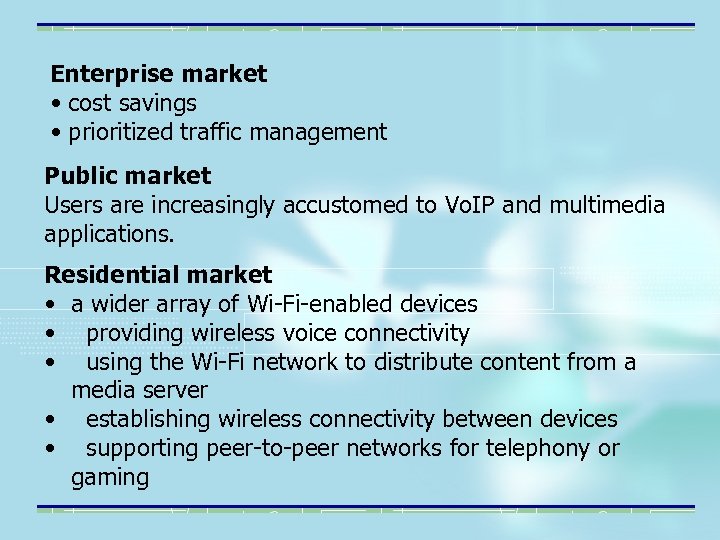 Enterprise market • cost savings • prioritized traffic management Public market Users are increasingly