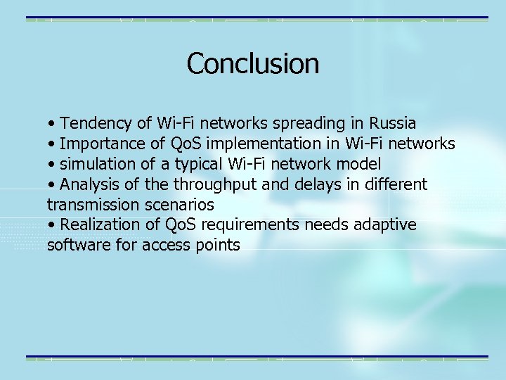 Conclusion • Tendency of Wi-Fi networks spreading in Russia • Importance of Qo. S
