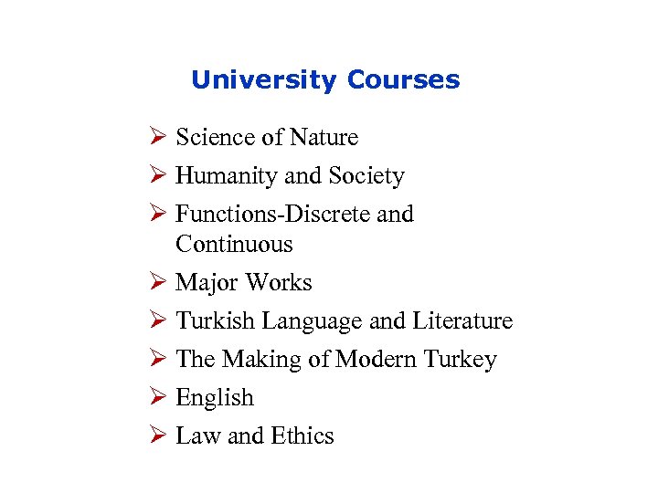 University Courses Ø Science of Nature Ø Humanity and Society Ø Functions-Discrete and Continuous