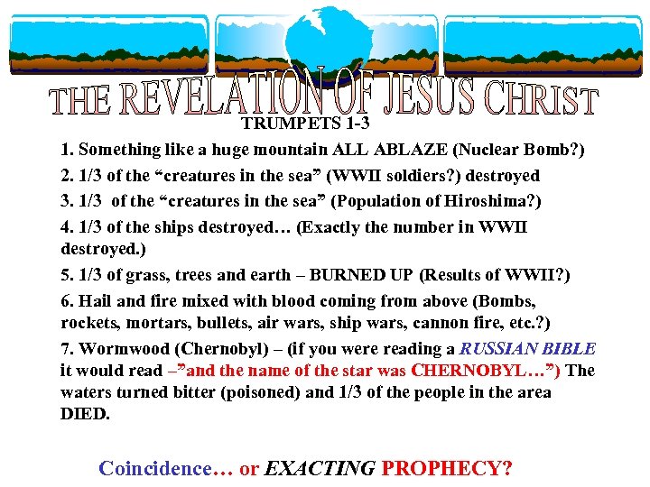 TRUMPETS 1 -3 1. Something like a huge mountain ALL ABLAZE (Nuclear Bomb? )