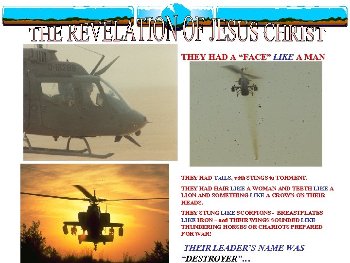 THEY HAD A “FACE” LIKE A MAN THEY HAD TAILS, with STINGS to TORMENT.