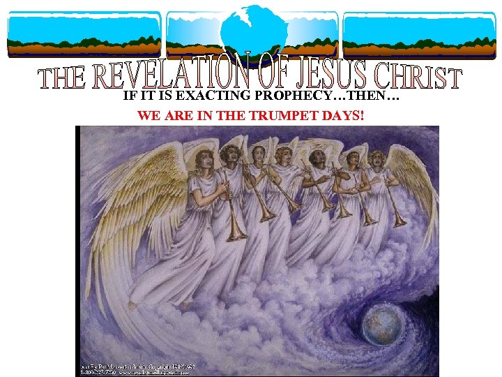 IF IT IS EXACTING PROPHECY…THEN… WE ARE IN THE TRUMPET DAYS! 
