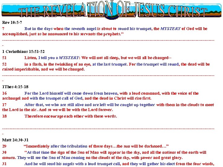 Rev 10: 5 -7 7 But in the days when the seventh angel is