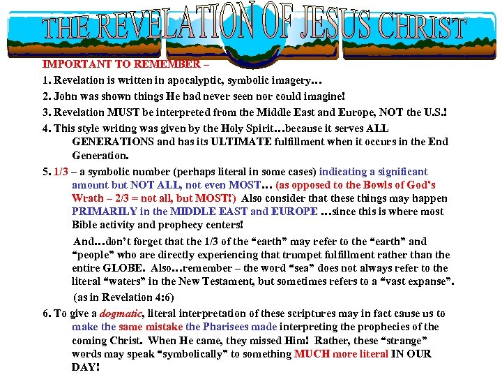 IMPORTANT TO REMEMBER – 1. Revelation is written in apocalyptic, symbolic imagery… 2. John