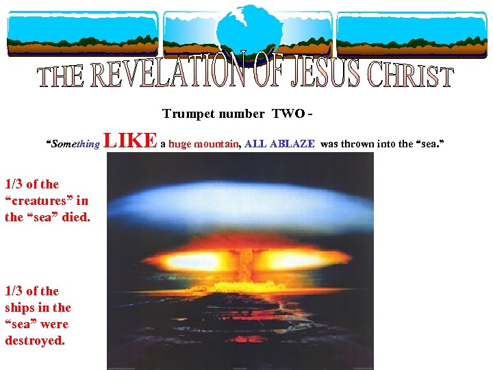 Trumpet number TWO “Something 1/3 of the “creatures” in the “sea” died. 1/3 of