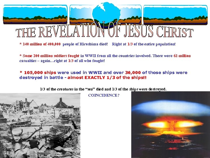 * 140 million of 400, 000 people of Hiroshima died! Right at 1/3 of