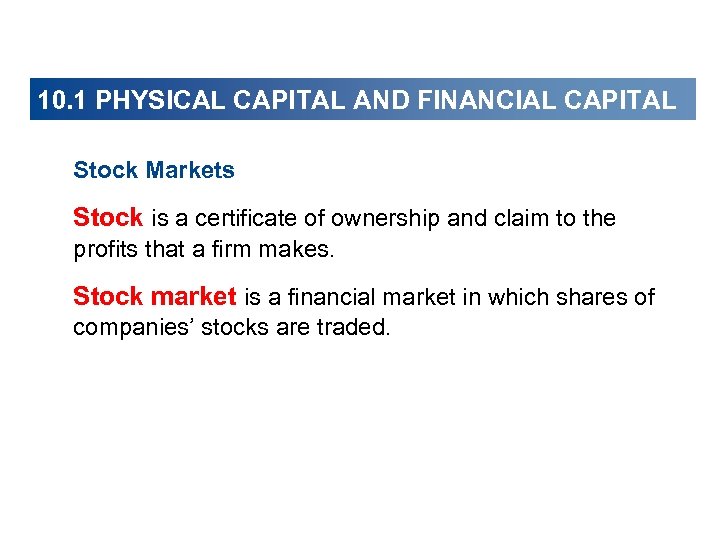 10. 1 PHYSICAL CAPITAL AND FINANCIAL CAPITAL Stock Markets Stock is a certificate of