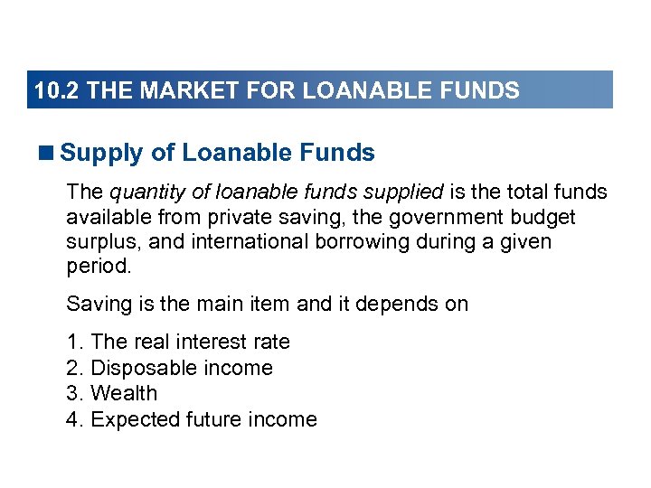 10. 2 THE MARKET FOR LOANABLE FUNDS <Supply of Loanable Funds The quantity of