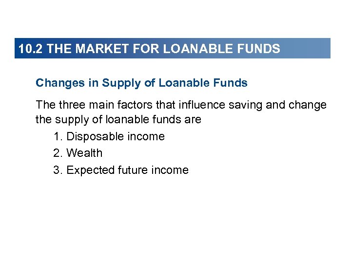 10. 2 THE MARKET FOR LOANABLE FUNDS Changes in Supply of Loanable Funds The