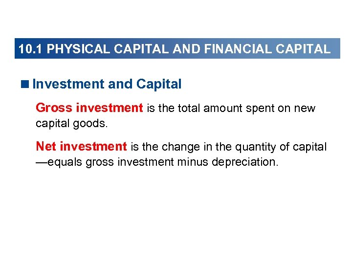 10. 1 PHYSICAL CAPITAL AND FINANCIAL CAPITAL <Investment and Capital Gross investment is the