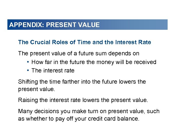 APPENDIX: PRESENT VALUE The Crucial Roles of Time and the Interest Rate The present