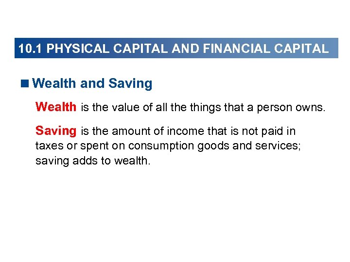 10. 1 PHYSICAL CAPITAL AND FINANCIAL CAPITAL <Wealth and Saving Wealth is the value
