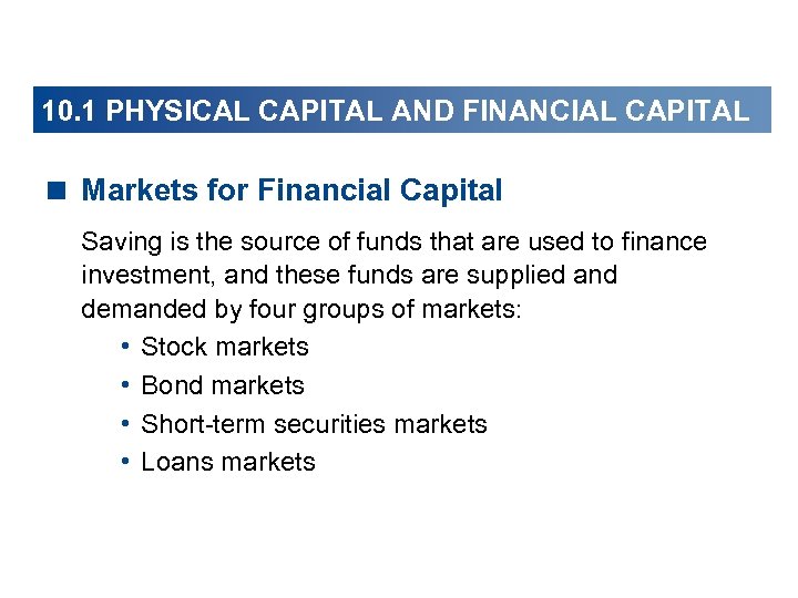 10. 1 PHYSICAL CAPITAL AND FINANCIAL CAPITAL < Markets for Financial Capital Saving is