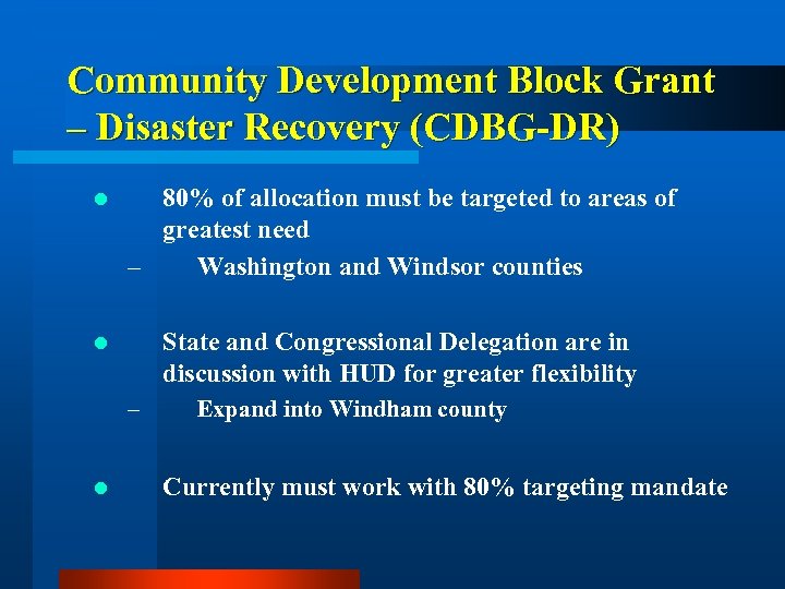 Community Development Block Grant – Disaster Recovery (CDBG-DR) l 80% of allocation must be