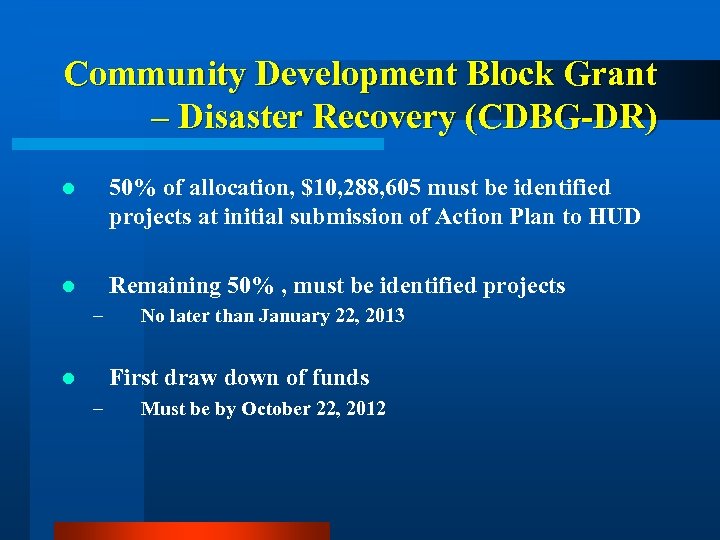 Community Development Block Grant – Disaster Recovery (CDBG-DR) l 50% of allocation, $10, 288,