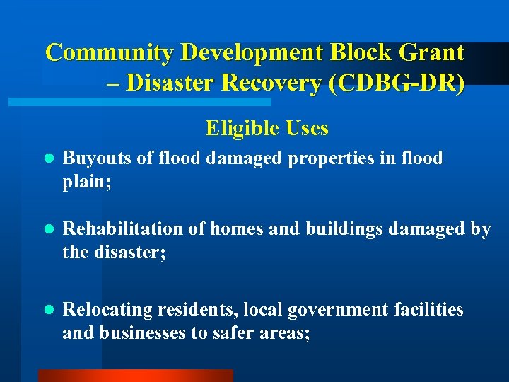 Community Development Block Grant – Disaster Recovery (CDBG-DR) Eligible Uses l Buyouts of flood