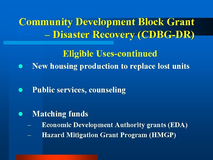 Community Development Block Grant – Disaster Recovery (CDBG-DR) Eligible Uses-continued l New housing production