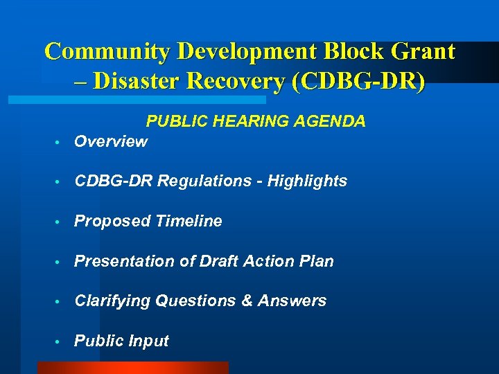 Community Development Block Grant – Disaster Recovery (CDBG-DR) PUBLIC HEARING AGENDA • Overview •