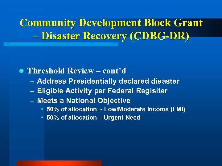 Community Development Block Grant – Disaster Recovery (CDBG-DR) l Threshold Review – cont’d –