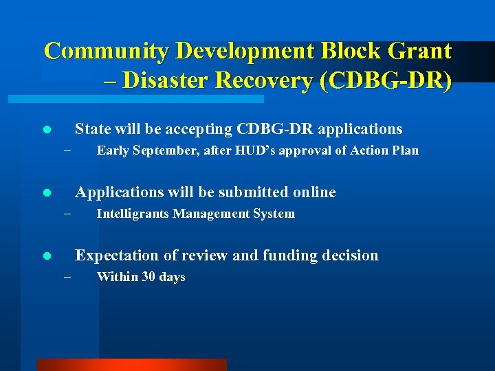 Community Development Block Grant – Disaster Recovery (CDBG-DR) State will be accepting CDBG-DR applications