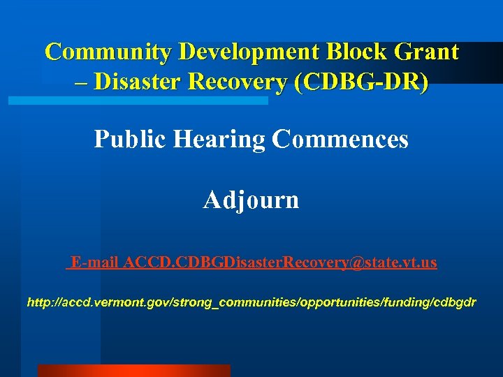 Community Development Block Grant – Disaster Recovery (CDBG-DR) Public Hearing Commences Adjourn E-mail ACCD.