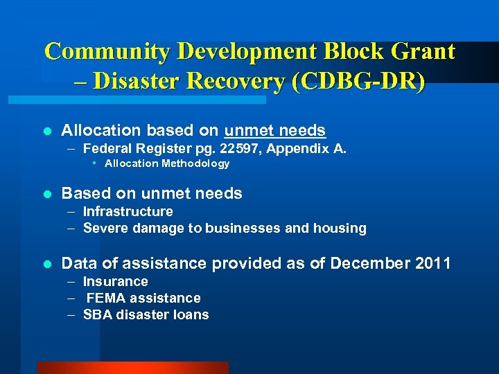 Community Development Block Grant – Disaster Recovery (CDBG-DR) l Allocation based on unmet needs