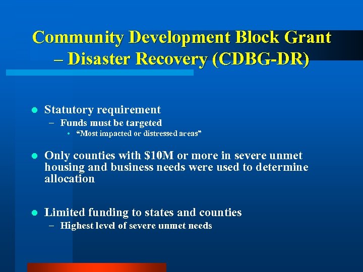 Community Development Block Grant – Disaster Recovery (CDBG-DR) l Statutory requirement – Funds must