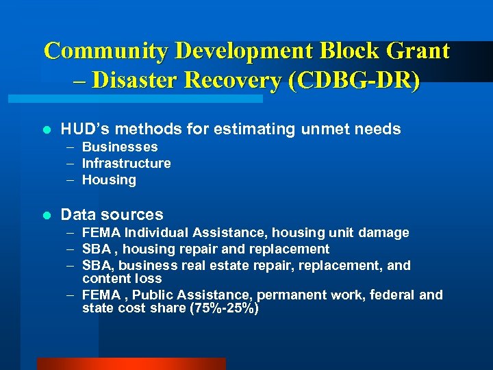 Community Development Block Grant – Disaster Recovery (CDBG-DR) l HUD’s methods for estimating unmet