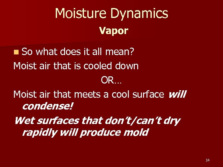 Moisture Dynamics Vapor n So what does it all mean? Moist air that is