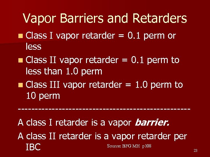 Vapor Barriers and Retarders n Class I vapor retarder = 0. 1 perm or