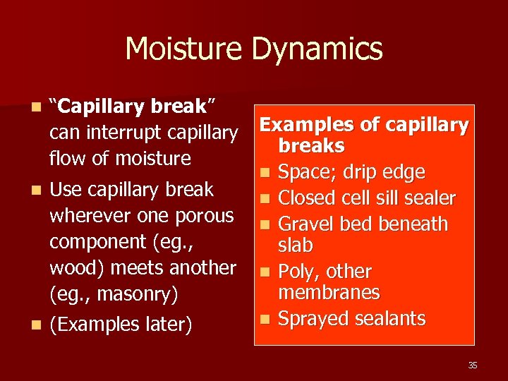 Moisture Dynamics “Capillary break” can interrupt capillary Examples of capillary breaks flow of moisture