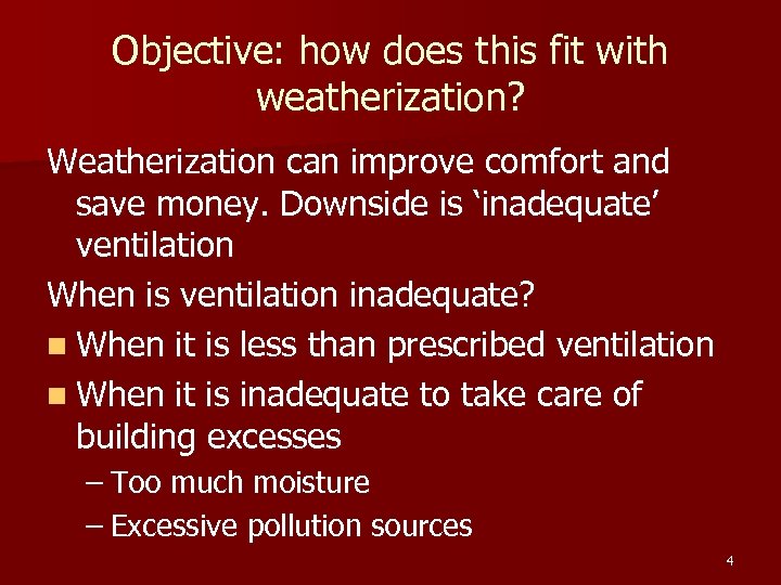 Objective: how does this fit with weatherization? Weatherization can improve comfort and save money.