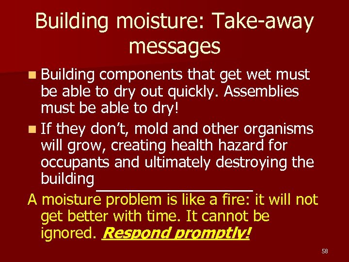 Building moisture: Take-away messages n Building components that get wet must be able to