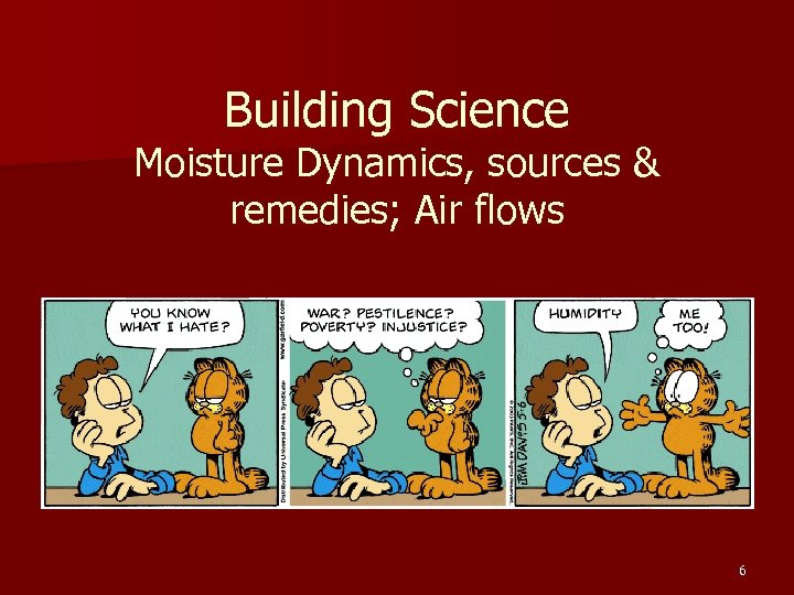 Building Science Moisture Dynamics, sources & remedies; Air flows 6 