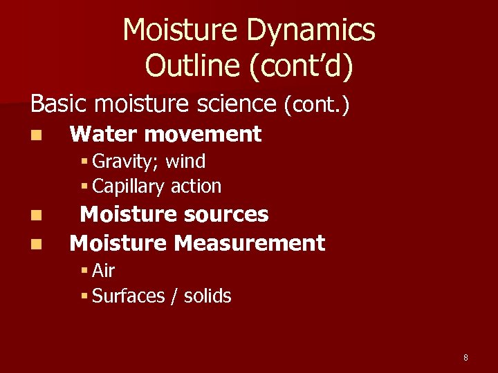 Moisture Dynamics Outline (cont’d) Basic moisture science (cont. ) n Water movement § Gravity;