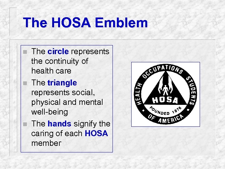 The HOSA Emblem n n n The circle represents the continuity of health care
