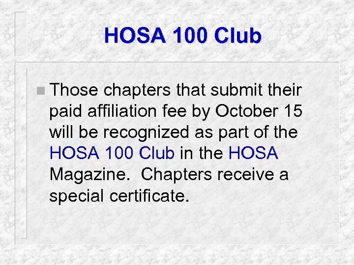 HOSA 100 Club n Those chapters that submit their paid affiliation fee by October