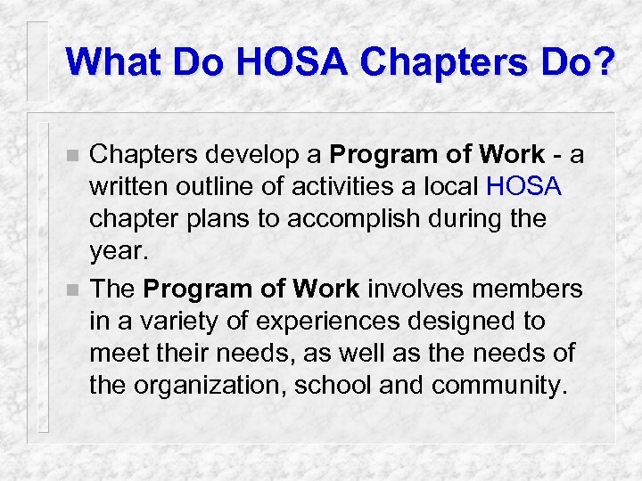 What Do HOSA Chapters Do? n n Chapters develop a Program of Work -