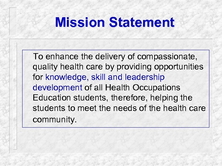 Mission Statement To enhance the delivery of compassionate, quality health care by providing opportunities