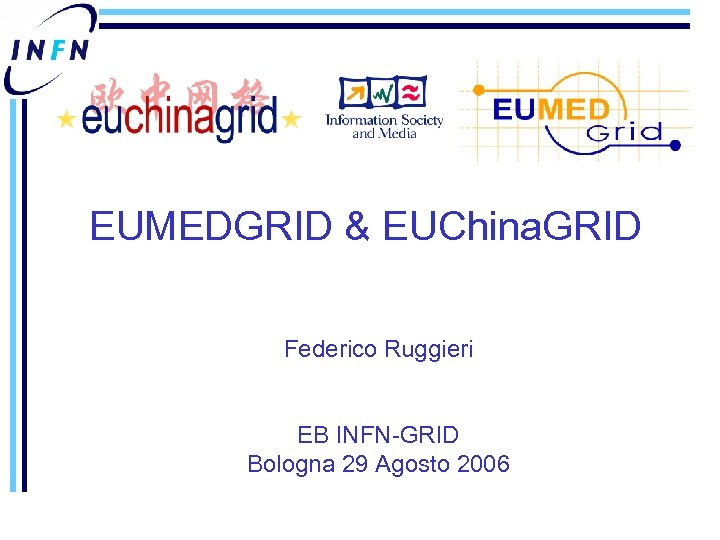 EUMEDGRID & EUChina. GRID Federico Ruggieri EB INFN-GRID Bologna 29 Agosto 2006 