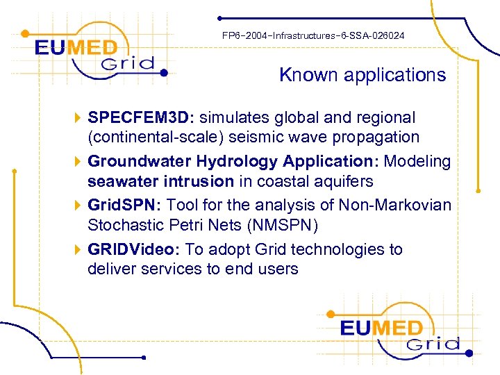 FP 6− 2004−Infrastructures− 6 -SSA-026024 Known applications 4 SPECFEM 3 D: simulates global and