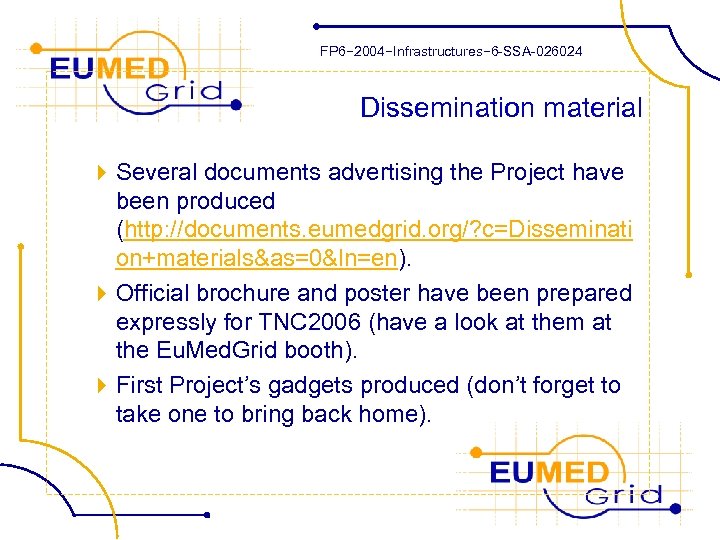 FP 6− 2004−Infrastructures− 6 -SSA-026024 Dissemination material 4 Several documents advertising the Project have