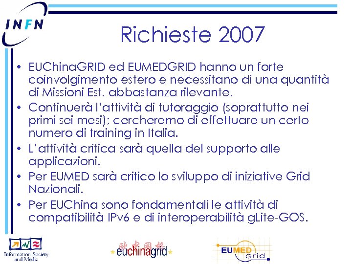 Richieste 2007 • EUChina. GRID ed EUMEDGRID hanno un forte coinvolgimento estero e necessitano