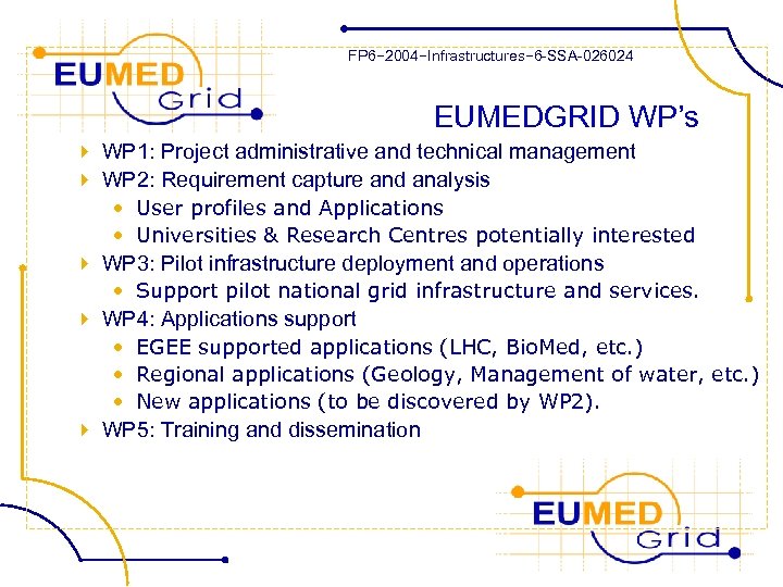 FP 6− 2004−Infrastructures− 6 -SSA-026024 EUMEDGRID WP’s 4 WP 1: Project administrative and technical