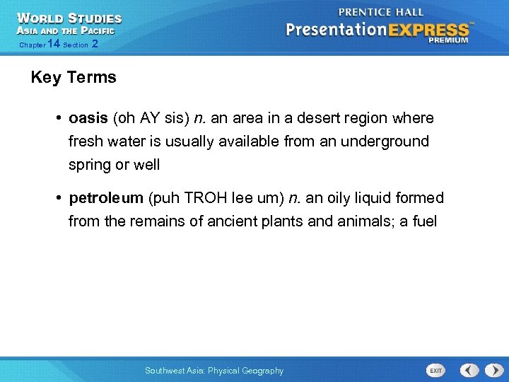 Chapter 14 Section 2 Key Terms • oasis (oh AY sis) n. an area